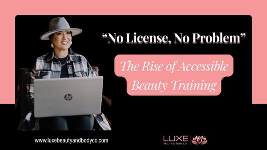 No License? No Problem. How to Train for a Beauty Career in 2025